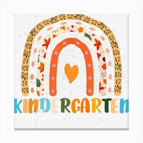 Kindergarten Teacher Teach Love Boho Rainbow Thanksgiving Canvas Print