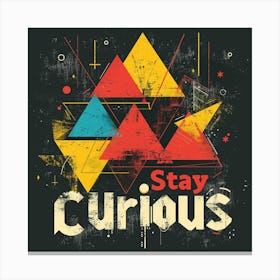 Stay Curious 1 Canvas Print