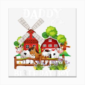 Daddy Of The Birthday Boy Farm Animals Birthday Party Canvas Print