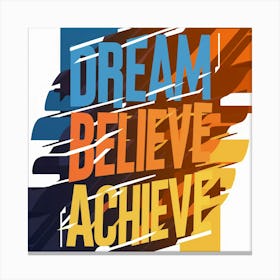 Dream Believe Achieve 1 Canvas Print