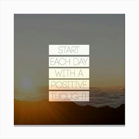 Start Each Day With A Positive Thought Canvas Print