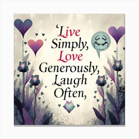 Live Simply Love Generously Laugh Often Canvas Print