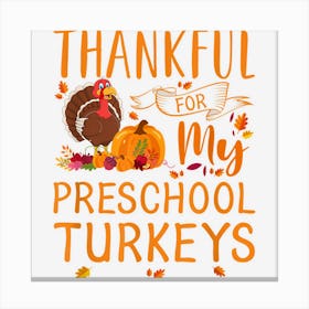 Thanksgiving Design Cute Thankful For My Preschool Turkeys Canvas Print