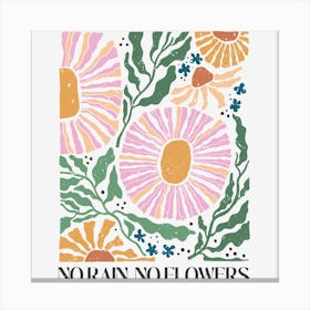 No Rain No Flowers Canvas Print