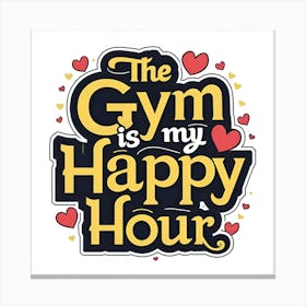 Gym Is My Happy Hour Canvas Print