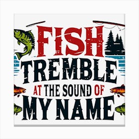 Fish Tremble At The Sound Of My Name Canvas Print