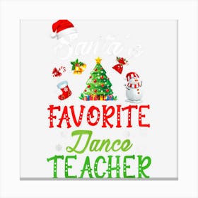 Santas Favorite Dance Teacher Funny Christmas Tree Santa Hat Canvas Print