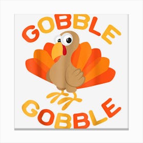 Gobble Gobble Cool Thanksgiving Day Turkey Feast Canvas Print