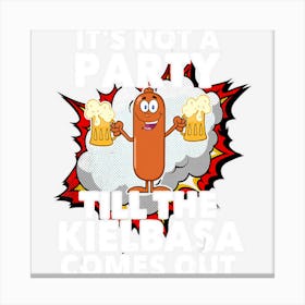 Its Not A Party Till The Kielbasa Comes Out Canvas Print