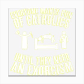 Funny Catholic Exorcism Canvas Print