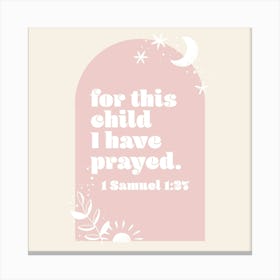For This Child We Have Prayed. -1 Samuel 1:27 Boho Blush Pink Arch 1 Canvas Print