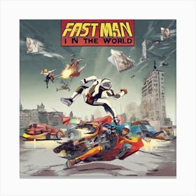 Fastman I In The World Canvas Print