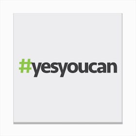 Hashtag Yes You Can Square Canvas Print