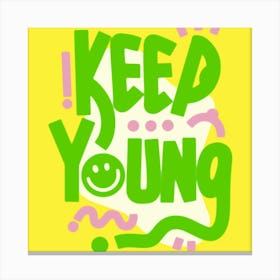 Keep Young Canvas Print