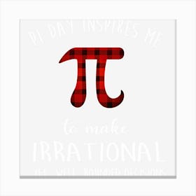 Pi Day Inspires Me To Make Irrational Funny Buffalo Plaid Pi Canvas Print