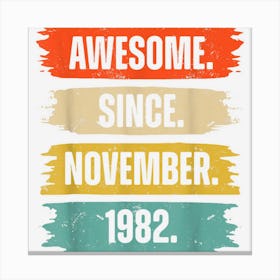 Awesome Since November 1982 40 Years Old Gifts 40th Birthday Canvas Print