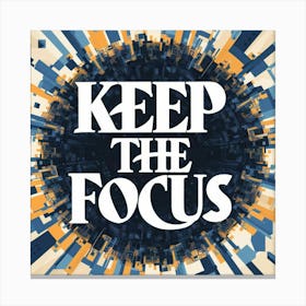 Keep The Focus 1 Canvas Print