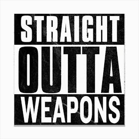 Straight Outta Weapons Leinwandbilder