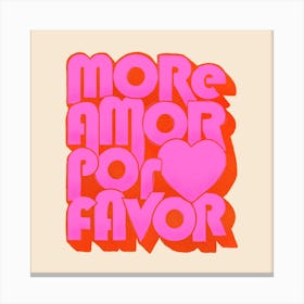 More Amor Por Favor 1 Canvas Print
