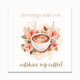 Morning Coffee Lovers Valentines Day Canvas Print