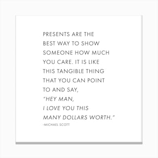 Presents Are The Best Way To Show Somone How Much You Care Michael Scott Quote Canvas Print