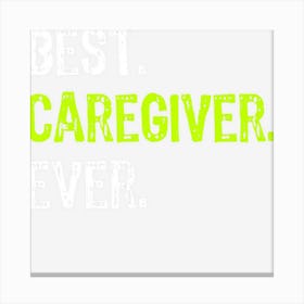 Best Caregiver Ever Canvas Print