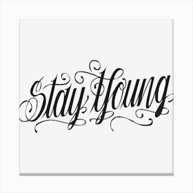 Stay Young Text Typography Font Typography White Text Logo Canvas Print