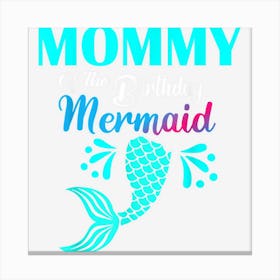 Mommy Of The Birthday Mermaid Matching Family Bday Party Canvas Print