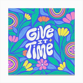 Give it time Canvas Print
