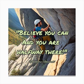 Believe You Can And You Are Halfway There Canvas Print