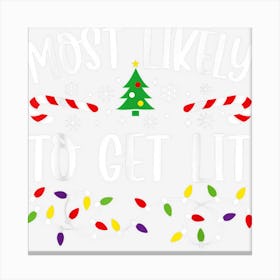 Most Likely To Get Lit Family Christmas Party Pajamas 1 Canvas Print