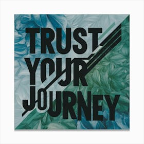 Trust Your Journey 3 Canvas Print