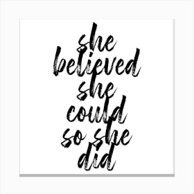 She Believed She Could So She Did Bold Script Square Canvas Print