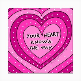 Your Heart Knows The Way Canvas Print