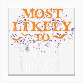 Most Likely To Halloween Scare The Children Matching Canvas Print