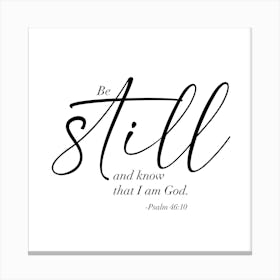 Be Still and Know that I am God. -Psalm 46:10 Dual Fonts 1 Canvas Print