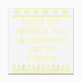 Get Drunk And Put The Christmas Tree Beer Lover Xmas Drinker Canvas Print