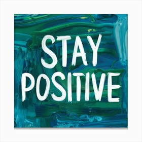 Stay Positive 4 Canvas Print