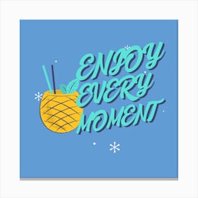 Enjoy Every Moment - Retro Design Generator Featuring A Quote And A Pineapple Cocktail Clipart Canvas Print
