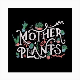 Mother Of Plants Square Canvas Print