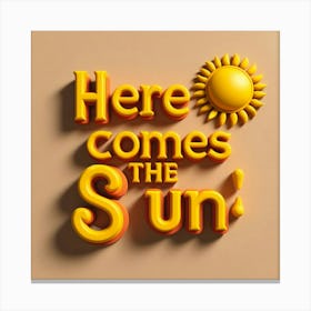 Here Comes The Sun 3D Canvas Print