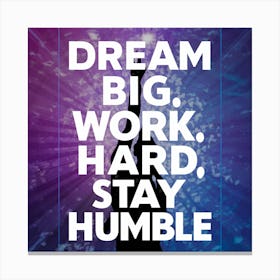 Dream Big Work Hard Stay Humble Toile