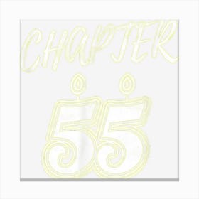 Chapter 55 Birthday Fifty Five Years B Day Wife Husband Canvas Print