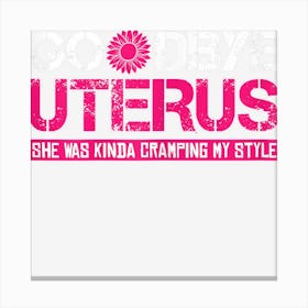 Womens Funny Menopause Uterus Hysterectomy Canvas Print