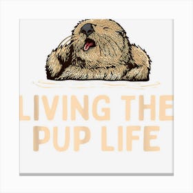 Living The Pup Life Otter Lover Outfit Otter Costume 1 Canvas Print