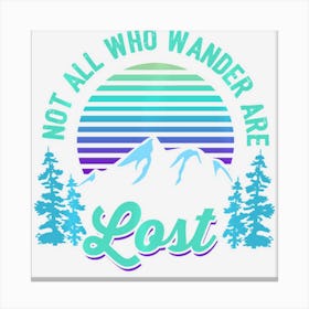 Not All Who Wander Are Lost Vintage Mountains Gift For Hiker Canvas Print