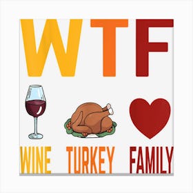 Wtf Wine Turkey Family Shirt Funny Thanksgiving Day Canvas Print