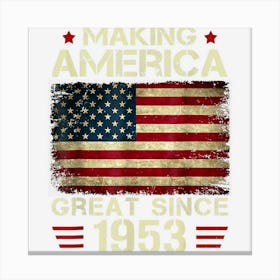 Making America Great Since 1953 Vintage Gifts 70th Birthday Canvas Print