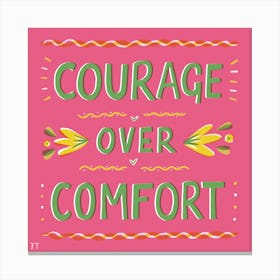 Courage Over Comfort Square Canvas Print