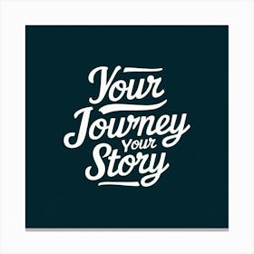 Your Journey Your Story 1 Canvas Print